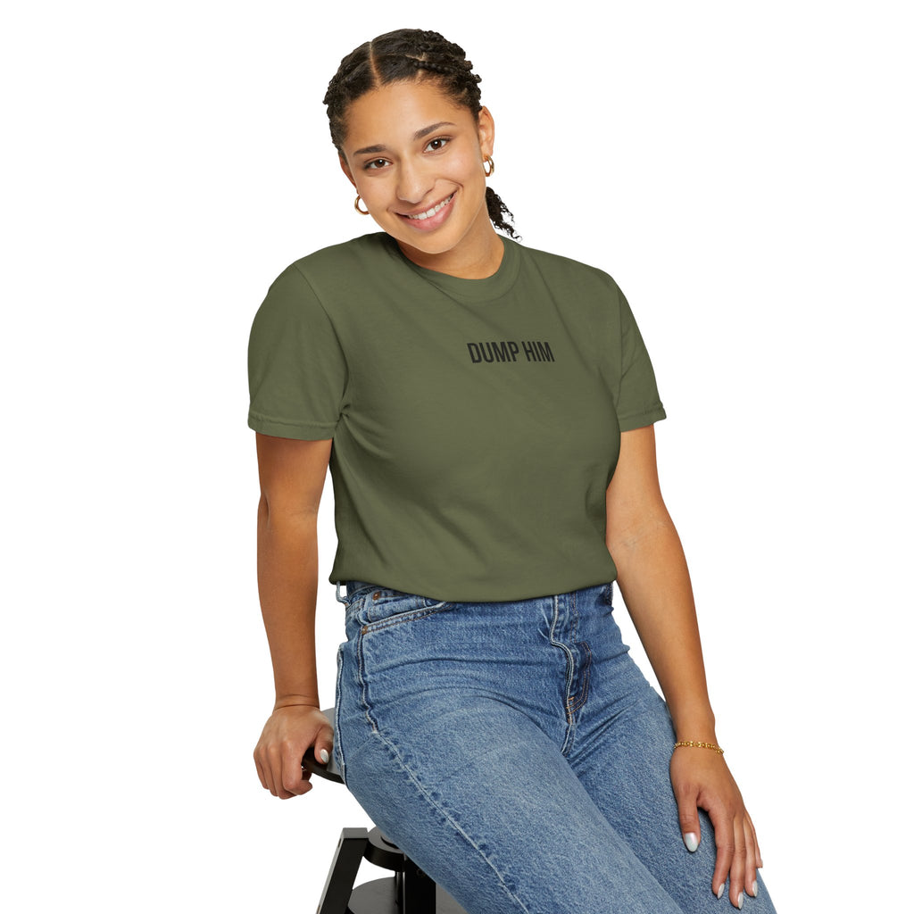 DUMP HIM T-Shirt | Comfort Colors 1717 | Women's Empowerment Tee