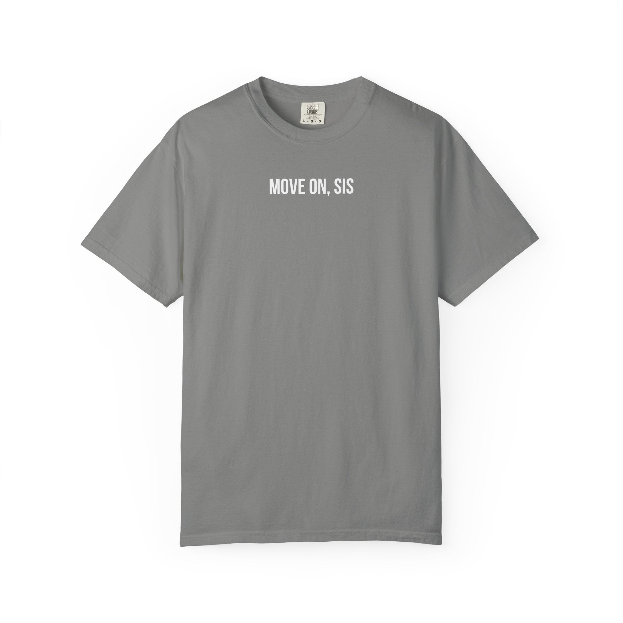 Gray t-shirt with 'MOVE ON, SIS' text on a white background