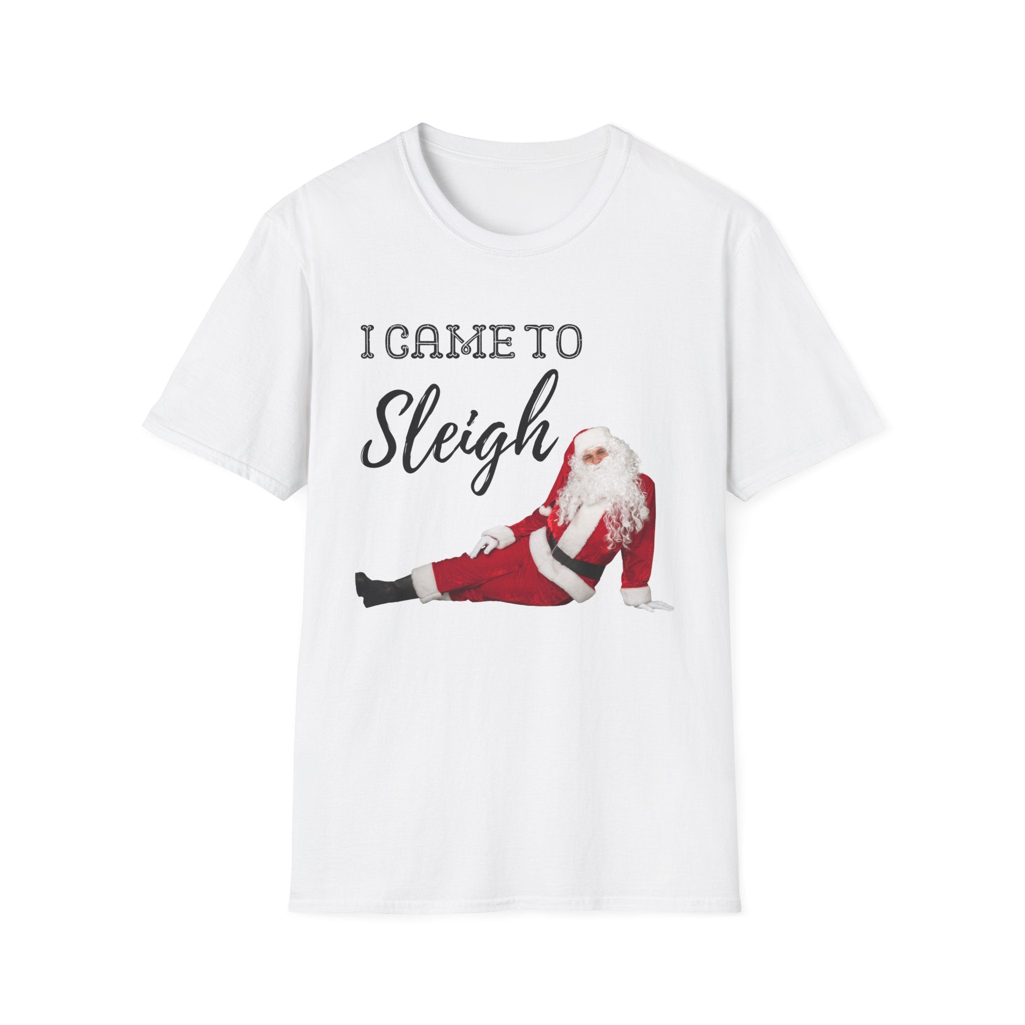 White t-shirt with Santa Claus graphic and text 'I came to sleigh' on a white background