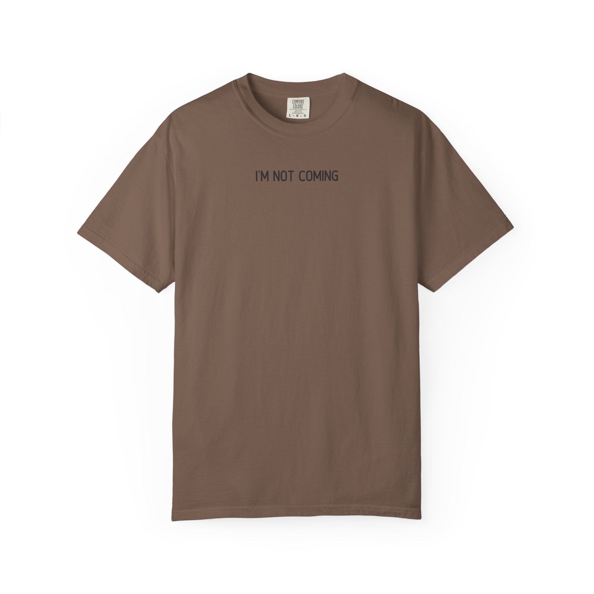 Brown t-shirt with 'I'M NOT COMING' text on a white background