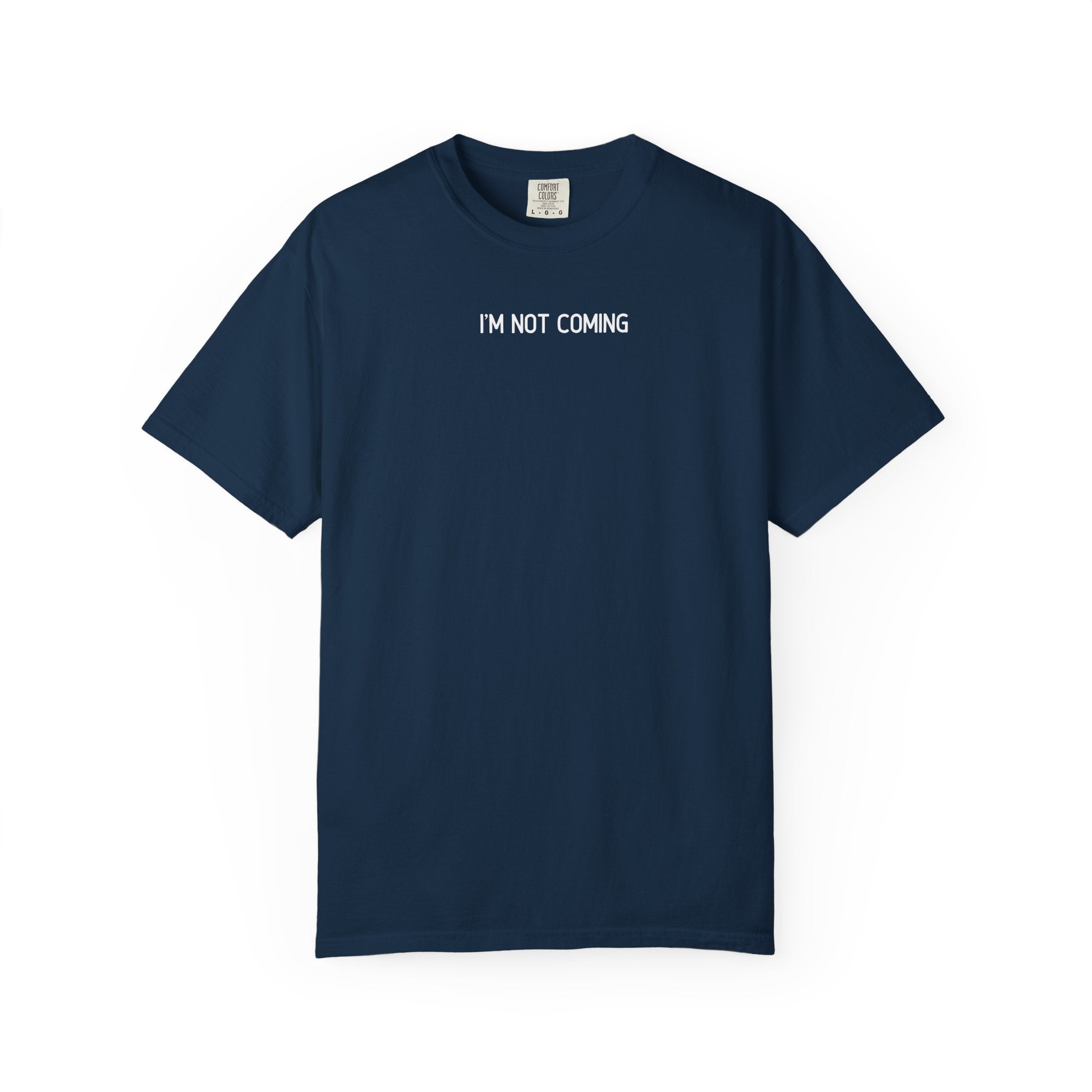 Navy blue t-shirt with 'I'M NOT COMING' text on a white background