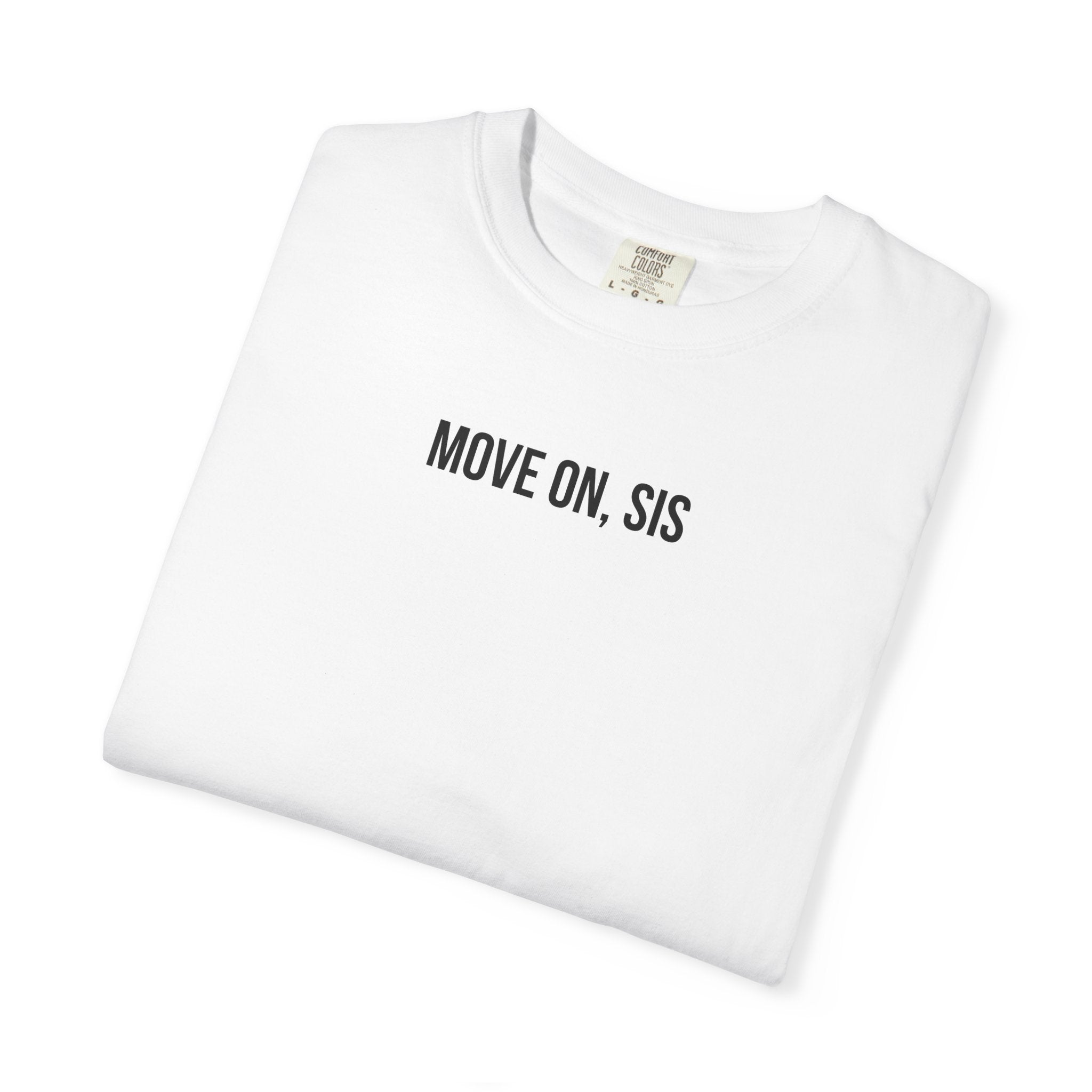 White folded t-shirt with 'MOVE ON, SIS' text on a white background