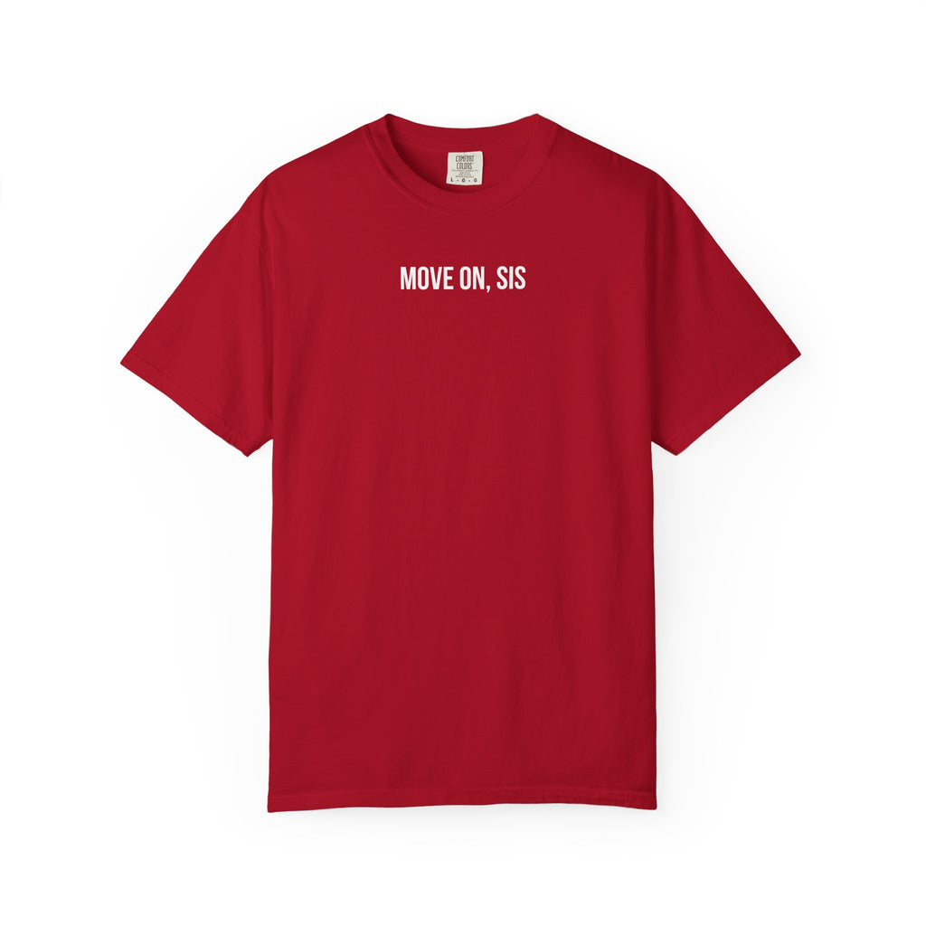 Red t-shirt with 'MOVE ON, SIS' text on a white background