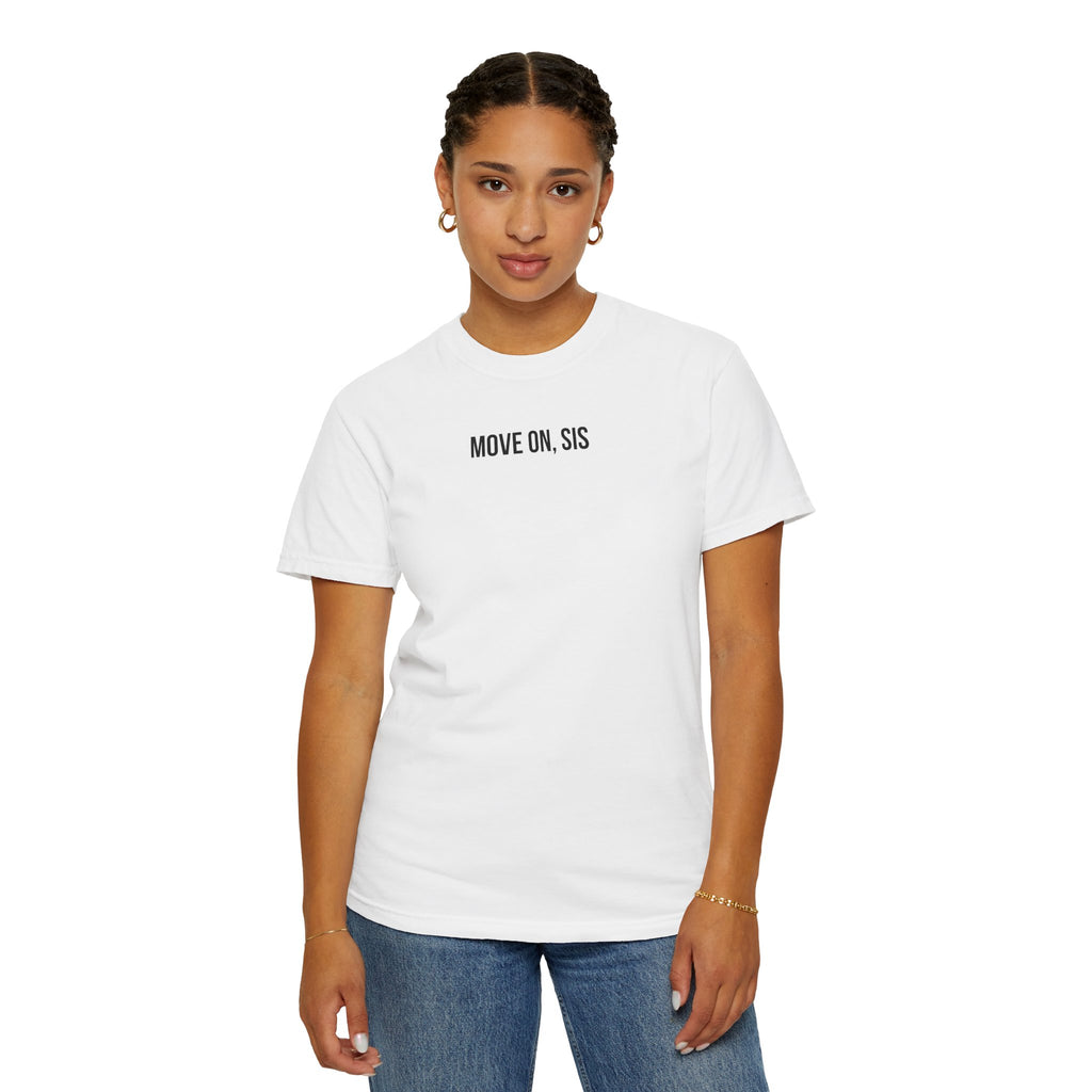 Woman wearing a white t-shirt with 'MOVE ON, SIS' text on a white background